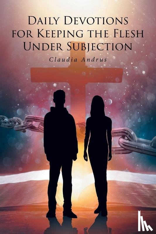 Andrus, Claudia - Daily Devotions for Keeping the Flesh Under Subjection