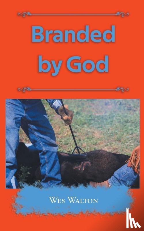 Walton, Wes - Branded by God