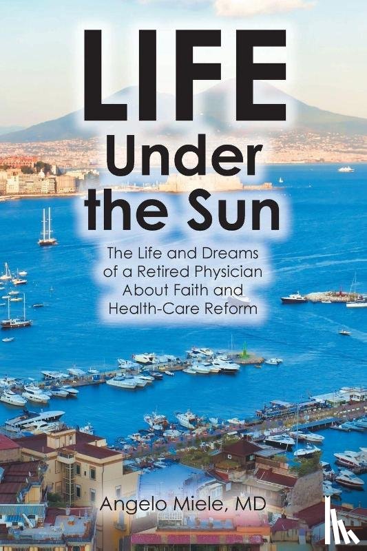 Miele MD, Angelo - Life Under the Sun
