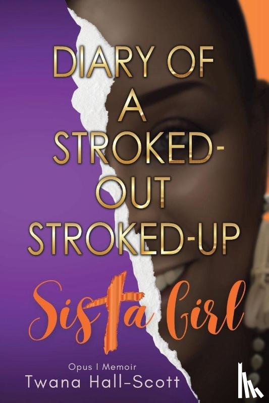 Hall-Scott, Twana - Diary of a Stroked-Out, Stroked-Up Sista Girl