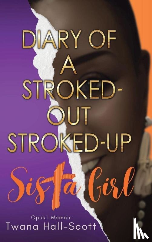 Hall-Scott, Twana - Diary of a Stroked-Out, Stroked-Up Sista Girl
