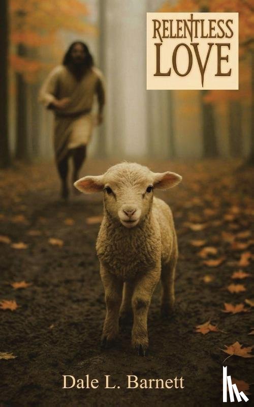 Barnett, Dale L. - Relentless Love