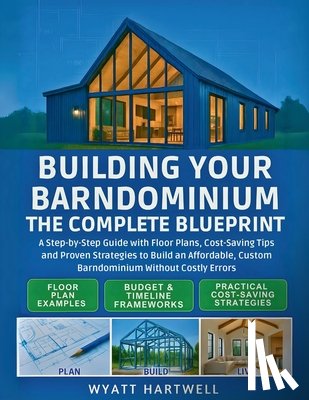 Hartwell, Wyatt - Building Your Barndominium