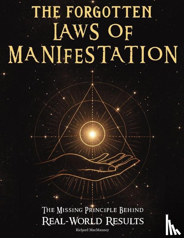 Macmanney, Richard - The Forgotten Laws of Manifestation