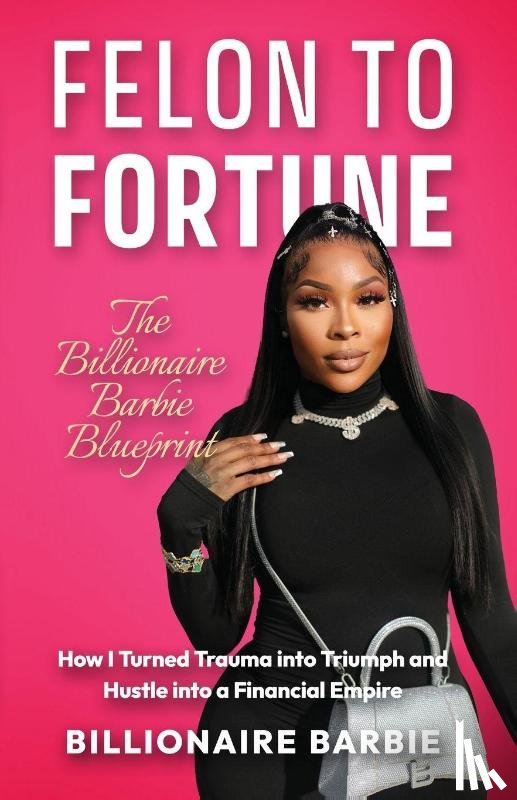 Barbie, Billionaire - Felon to Fortune