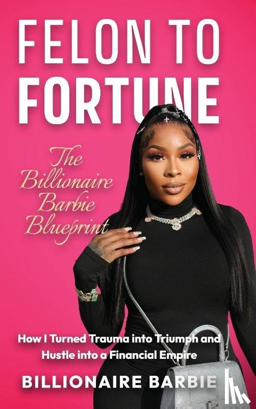 Barbie, Billionaire - Felon to Fortune