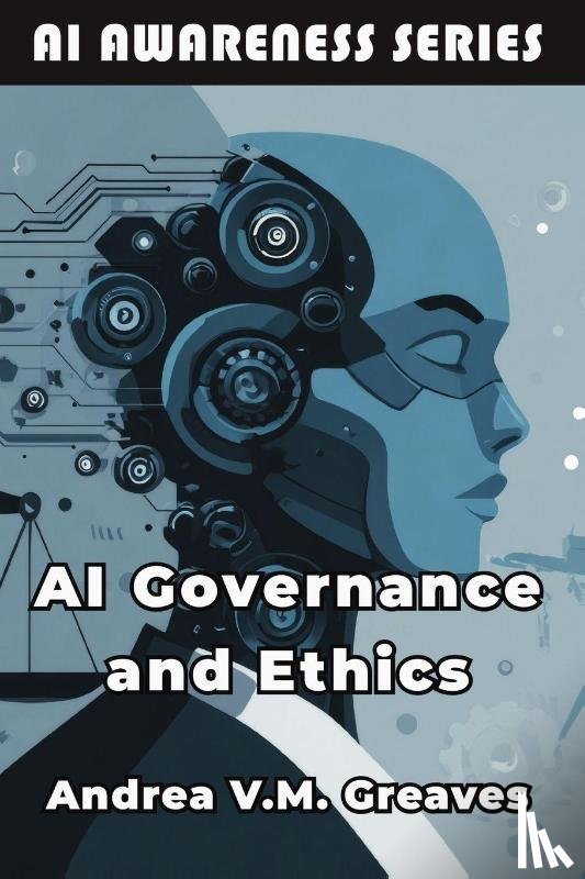 Greaves, Andrea V. M. - AI Governance and Ethics