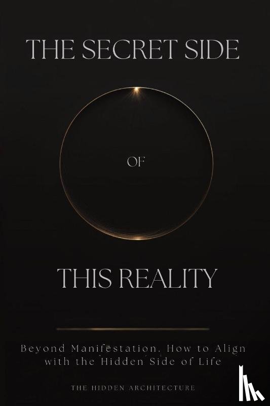 Architecture, The Hidden - The Secret Side of This Reality