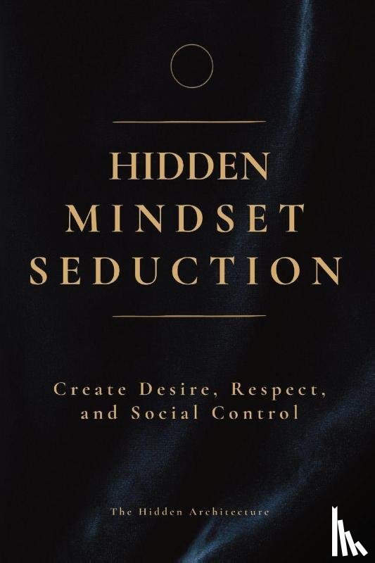 Architecture, The Hidden - Hidden Mindset Seduction