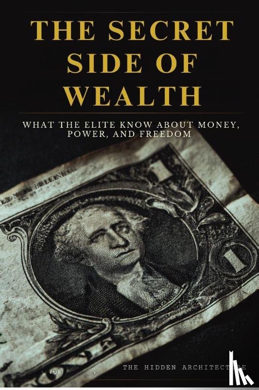 Architecture, The Hidden - The Secret Side of Wealth