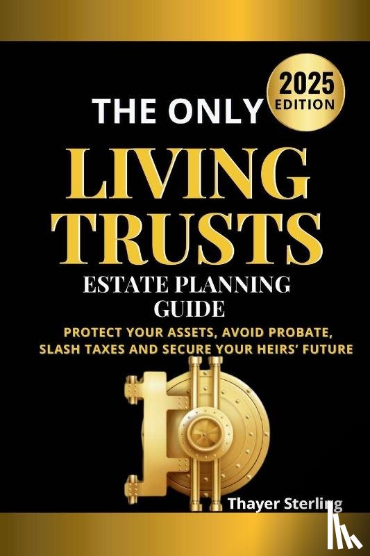 Sterling, Thayer - The Only Living Trusts Estate Planning Guide
