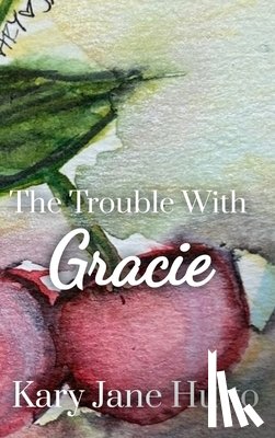 Hutto, Kary Jane - The Trouble With Gracie