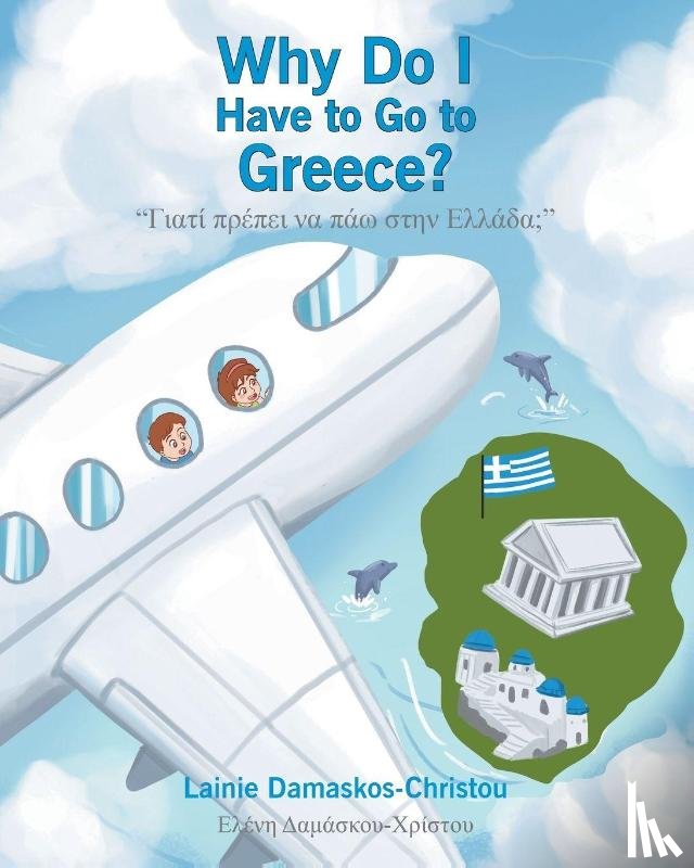 Damaskos-Christou, Lainie - Why Do I Have To Go To Greece?
