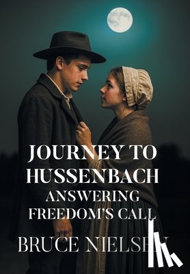 Nielsen, Bruce - Journey to Hussenbach: Answering Freedom's Call