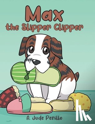 Perillo, A. Jude - Max the Slipper Clipper
