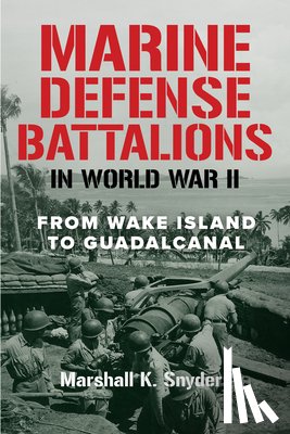 Snyder, Marshall K. - Marine Defense Battalions in World War II