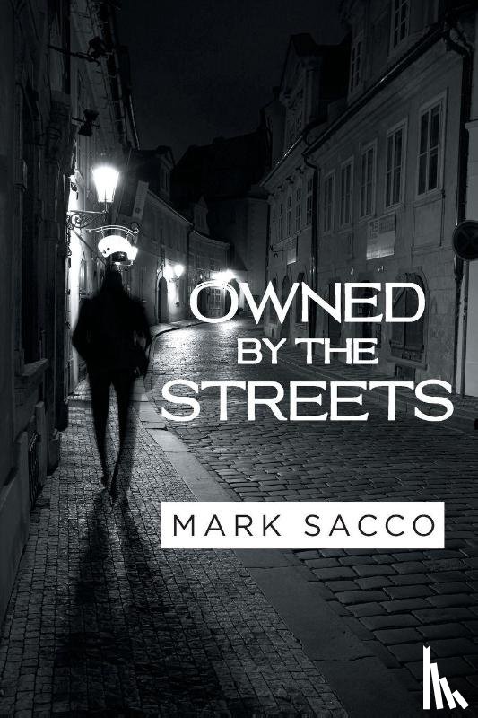 Sacco, Mark - Owned By The Streets