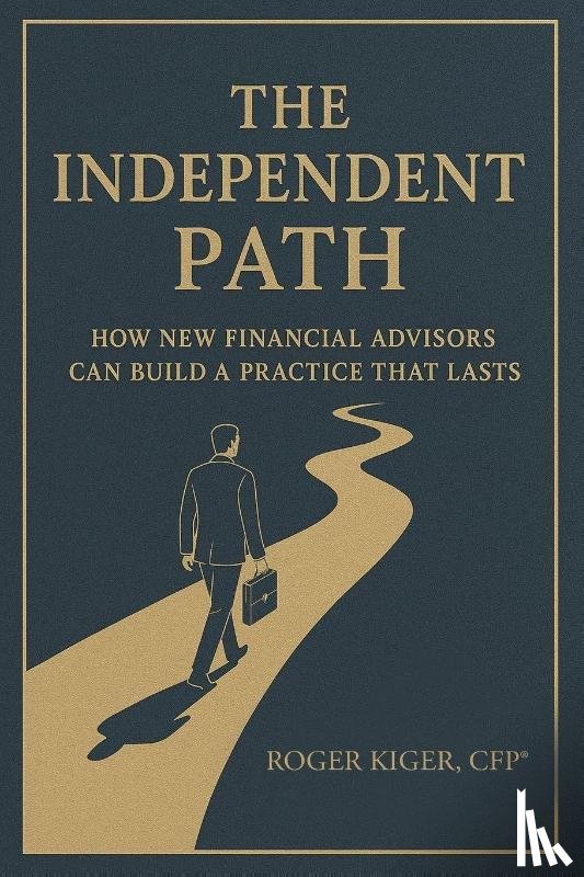 Cfp®, Roger Kiger - THE INDEPENDENT PATH