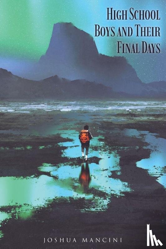 Mancini, Joshua - High School Boys and Their Final Days