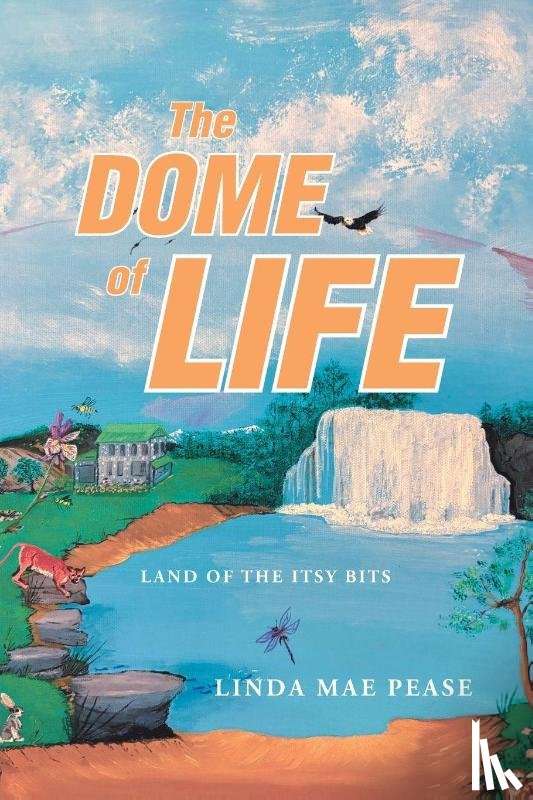 Pease, Linda Mae - The Dome of Life