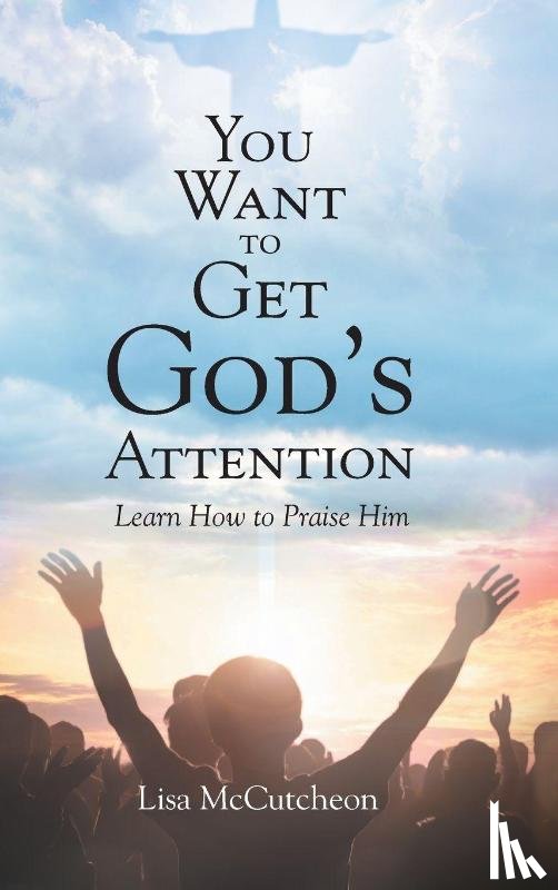 McCutcheon, Lisa - YOU WANT TO GET GOD'S ATTENTION