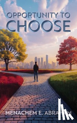 Abraham, Menachem E. - Opportunity to Choose