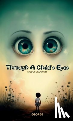 Hayes, George L. - Through A Child's Eyes, Eyes of Discovery
