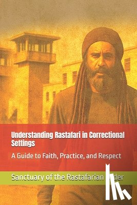 Rouse, Bryan - Understanding Rastafari in Correctional Settings: A Guide to Faith, Practice, and Respect