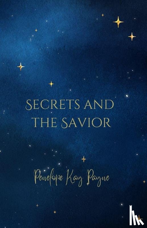 Payne, Penelope Kay - Secrets And The Savior