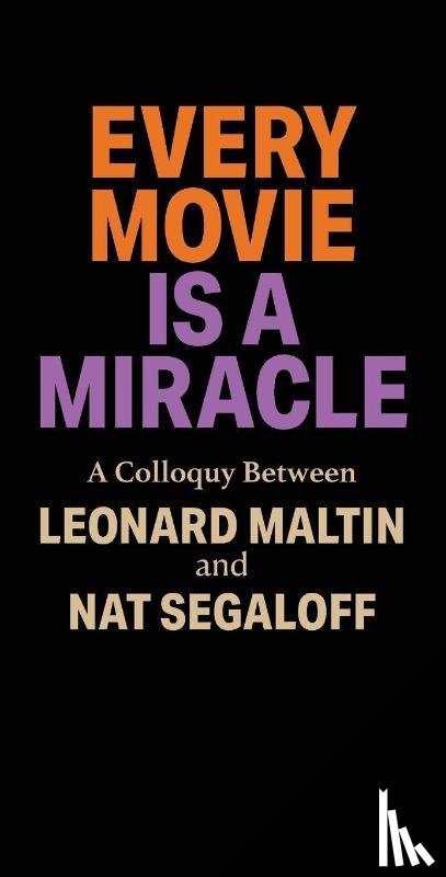 Maltin, Leonard, Segaloff, Nat - Every Movie is a Miracle