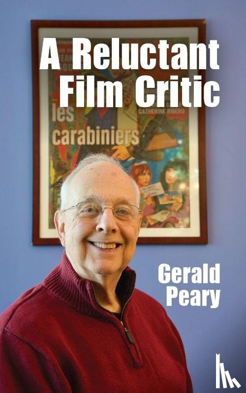 Peary, Gerald - A Reluctant Film Critic