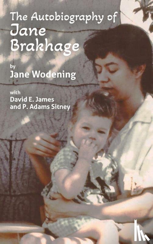 Wodening, Jane - The Autobiography of Jane Brakhage