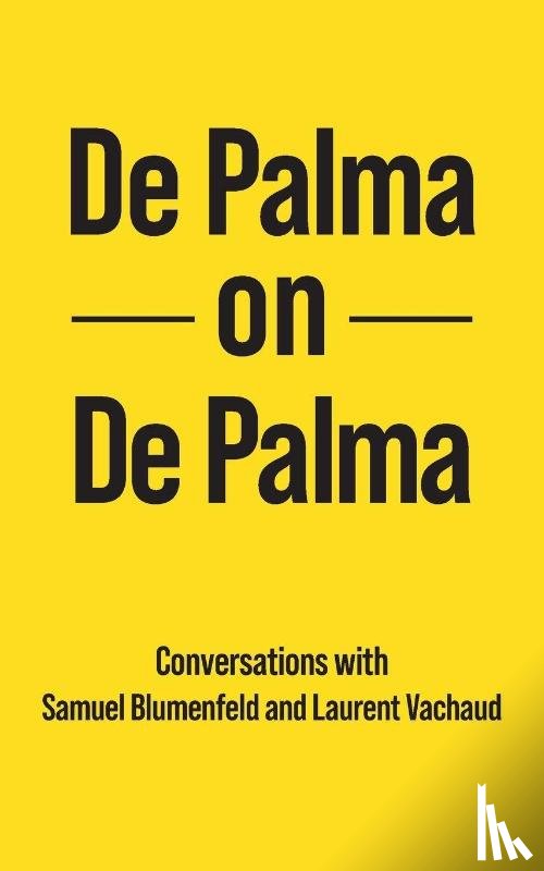 De Palma, Brian, Blumenfeld, Samuel, Vachaud, Laurent - De Palma on De Palma