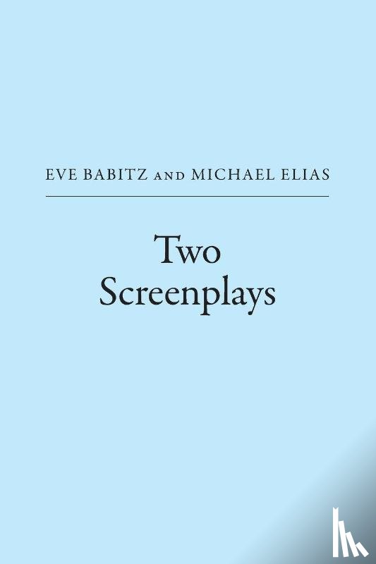 Babitz, Eve, Elias, Michael - Two Screenplays