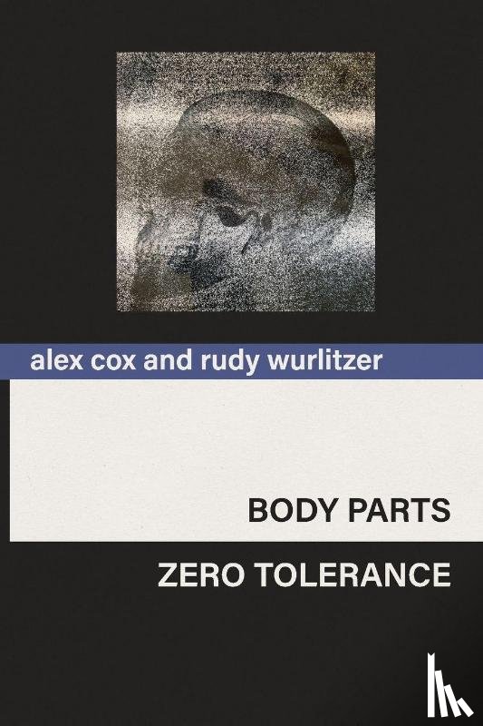 Cox, Alex, Wurlitzer, Rudy - Body Parts & Zero Tolerance