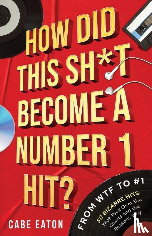 Eaton, Cabe - How Did This Sh*t Become a Number 1 Hit?