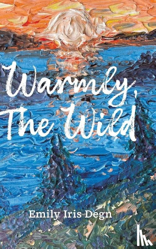 Degn, Emily Iris - Warmly, The Wild