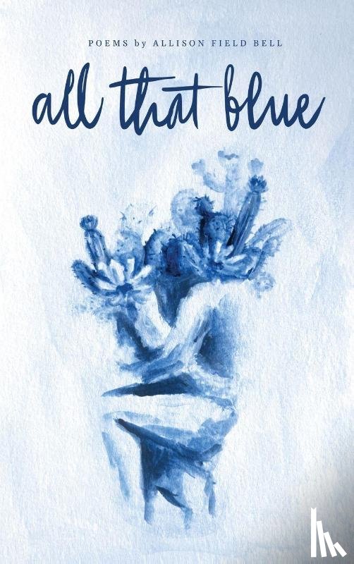 Bell, Allison Field - All That Blue