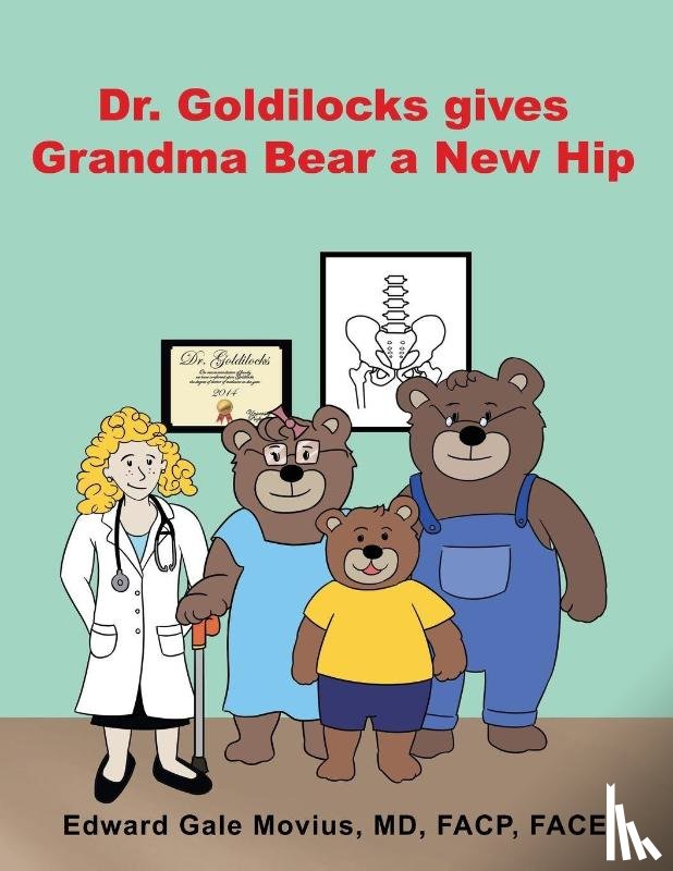 Movius, Edward Gale - Dr. Goldilocks gives Grandma Bear a New Hip