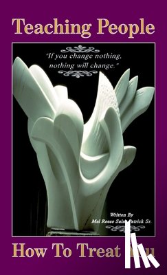 Saint Patrick, Mel Reese - Teaching People How to Treat You, If you change nothing, nothing will change