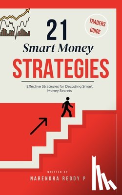 Narendra Reddy P - 21 Smart Money Strategies: Built to Print Profits