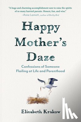 Krakow, Elizabeth - Happy Mother's Daze: Confessions of Someone Flailing at Life and Parenthood