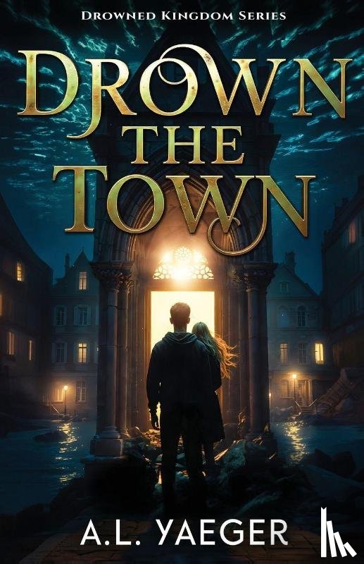 Yaeger, A. L. - Drown the Town