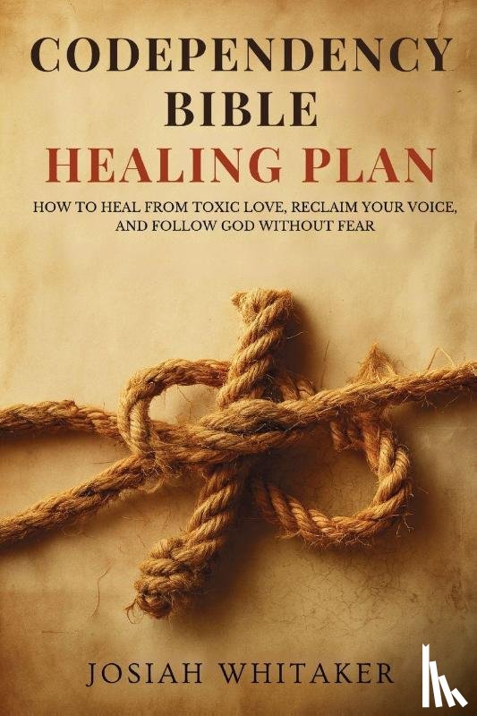 Whitaker, Josiah - Codependency Bible Healing Plan