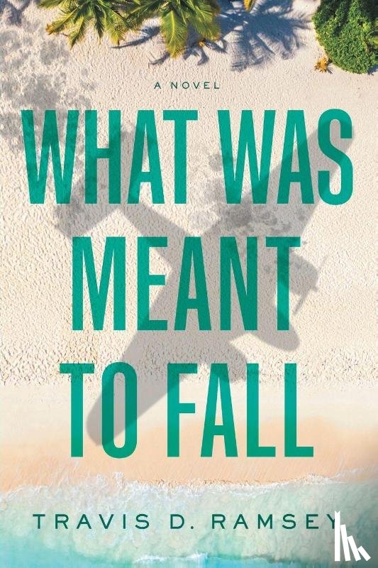 Ramsey, Travis D. - What Was Meant to Fall