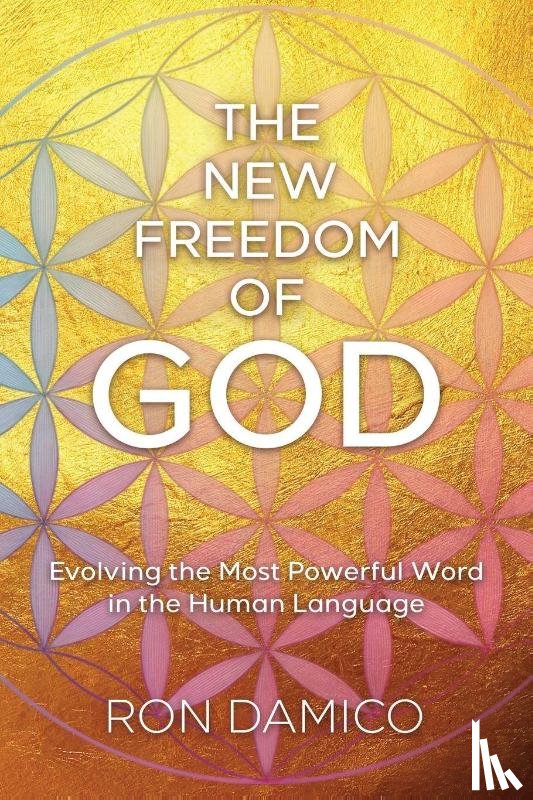 Damico, Ron - The New Freedom of God