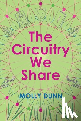 Dunn, Molly - The Circuitry We Share