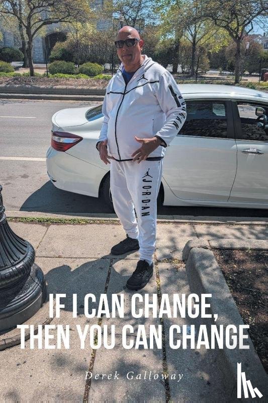 Galloway, Derek - If I Can Change, Then You Can Change
