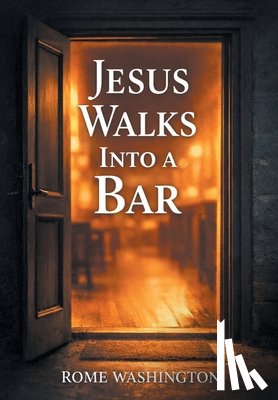 Washington, Rome - Jesus Walks Into a Bar: An Honest Conversation About Faith, Doubt, and the Real Jesus -- For Believers, Skeptics, and Everyone in Between