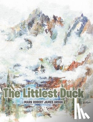 Gregg, Mark Robert James - The Littlest Duck